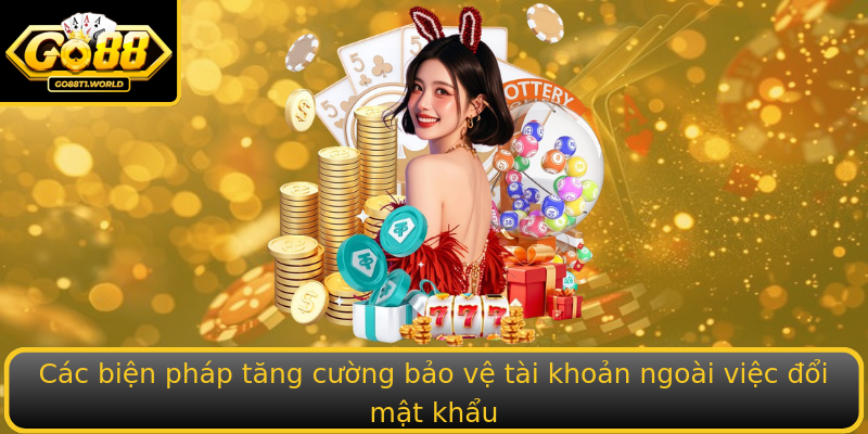 Các biện pháp tăng cường bảo vệ tài khoản ngoài việc đổi mật khẩu Các biện pháp tăng cường bảo vệ tài khoản ngoài việc đổi mật khẩu