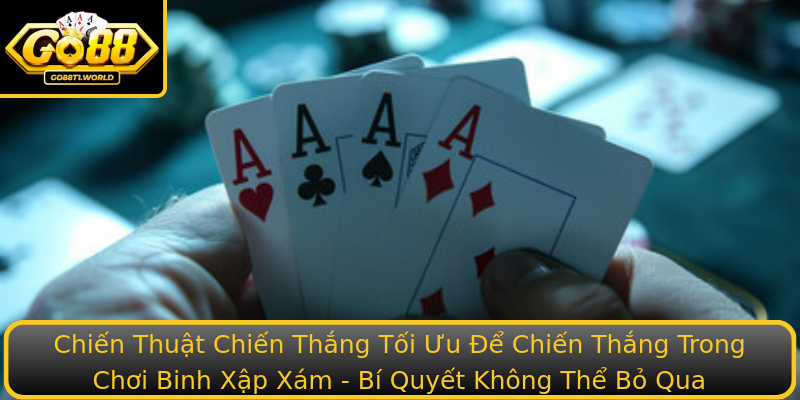 Chơi Binh Xập Xám - Bí Quyết Chiến Thắng Cùng Go88 2 Chien Thuat Chien Thang Toi Uu E Chien Thang Trong Strongchoi Binh Xap Xamstrong Bi Quyet Khong The