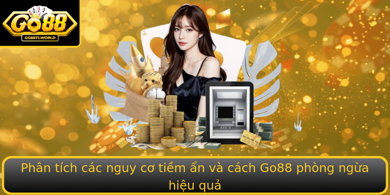 Phân tích các nguy cơ tiềm ẩn và cách Go88 phòng ngừa hiệu quả Phân tích các nguy cơ tiềm ẩn và cách Go88 phòng ngừa hiệu quả