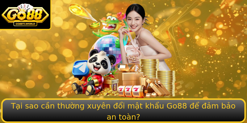 Tại sao cần thường xuyên đổi mật khẩu Go88 để đảm bảo an toàn? Tại sao cần thường xuyên đổi mật khẩu Go88 để đảm bảo an toàn?