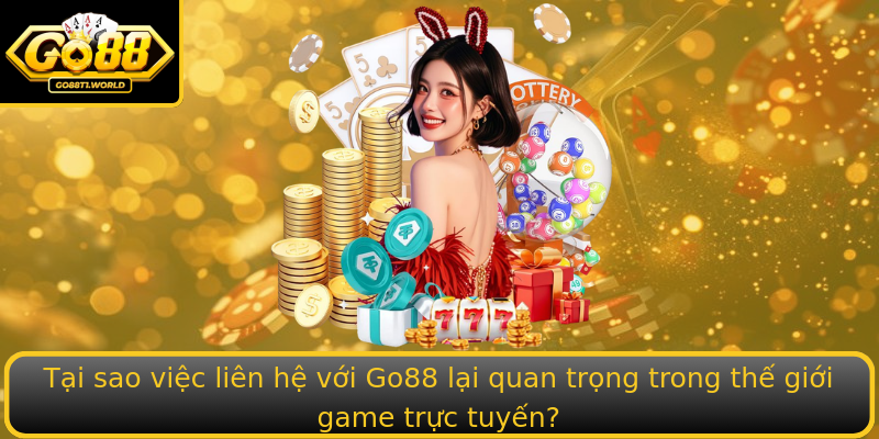 Liên hệ - Khám phá cách tiếp cận dịch vụ của Go88 1 Tai Sao Viec Stronglien Hestrong Voi Go88 Lai Quan Trong Trong The Gioi Game Truc Tuyen