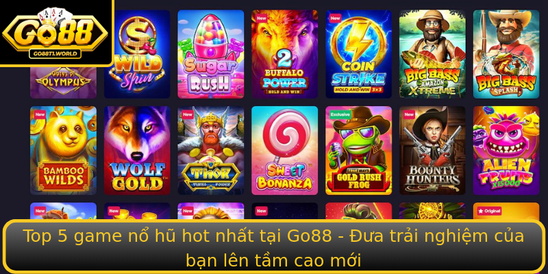 Top 5 game nổ hũ hot nhất tại Go88 - Đưa trải nghiệm của bạn lên tầm cao mới Top 5 game nổ hũ hot nhất tại Go88 - Đưa trải nghiệm của bạn lên tầm cao mới